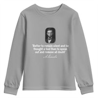 Abraham Lincoln Wise Quote Youth Sweatshirt Better To Remain Silent Sarcastic Wisdom