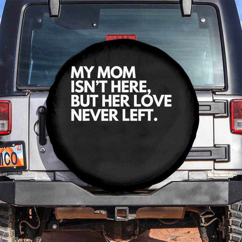 My Mom Isn't Here But Her Love Never Left Spare Tire Cover Emotional Mother Memorial Tribute