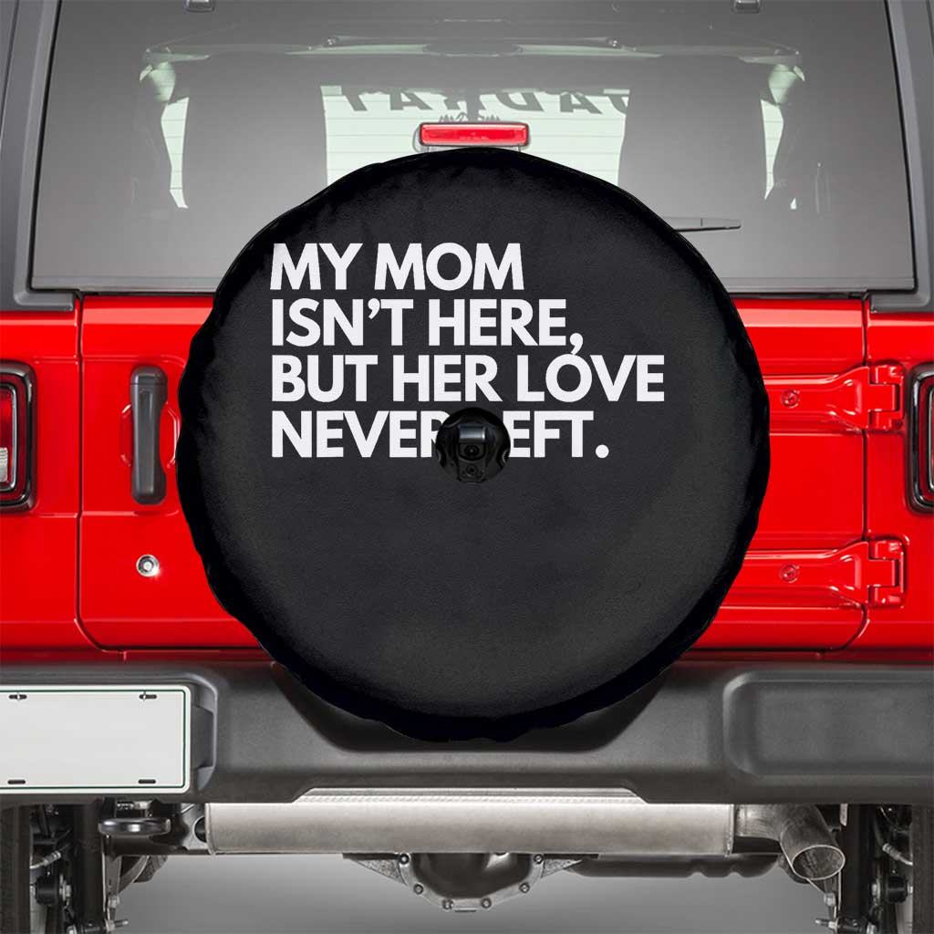 My Mom Isn't Here But Her Love Never Left Spare Tire Cover Emotional Mother Memorial Tribute