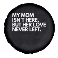 My Mom Isn't Here But Her Love Never Left Spare Tire Cover Emotional Mother Memorial Tribute