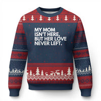 My Mom Isn't Here But Her Love Never Left Ugly Christmas Sweater Emotional Mother Memorial Tribute