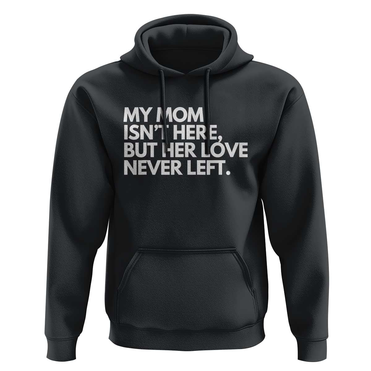 My Mom Isn't Here But Her Love Never Left Hoodie Emotional Mother Memorial Tribute