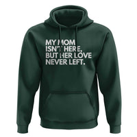 My Mom Isn't Here But Her Love Never Left Hoodie Emotional Mother Memorial Tribute