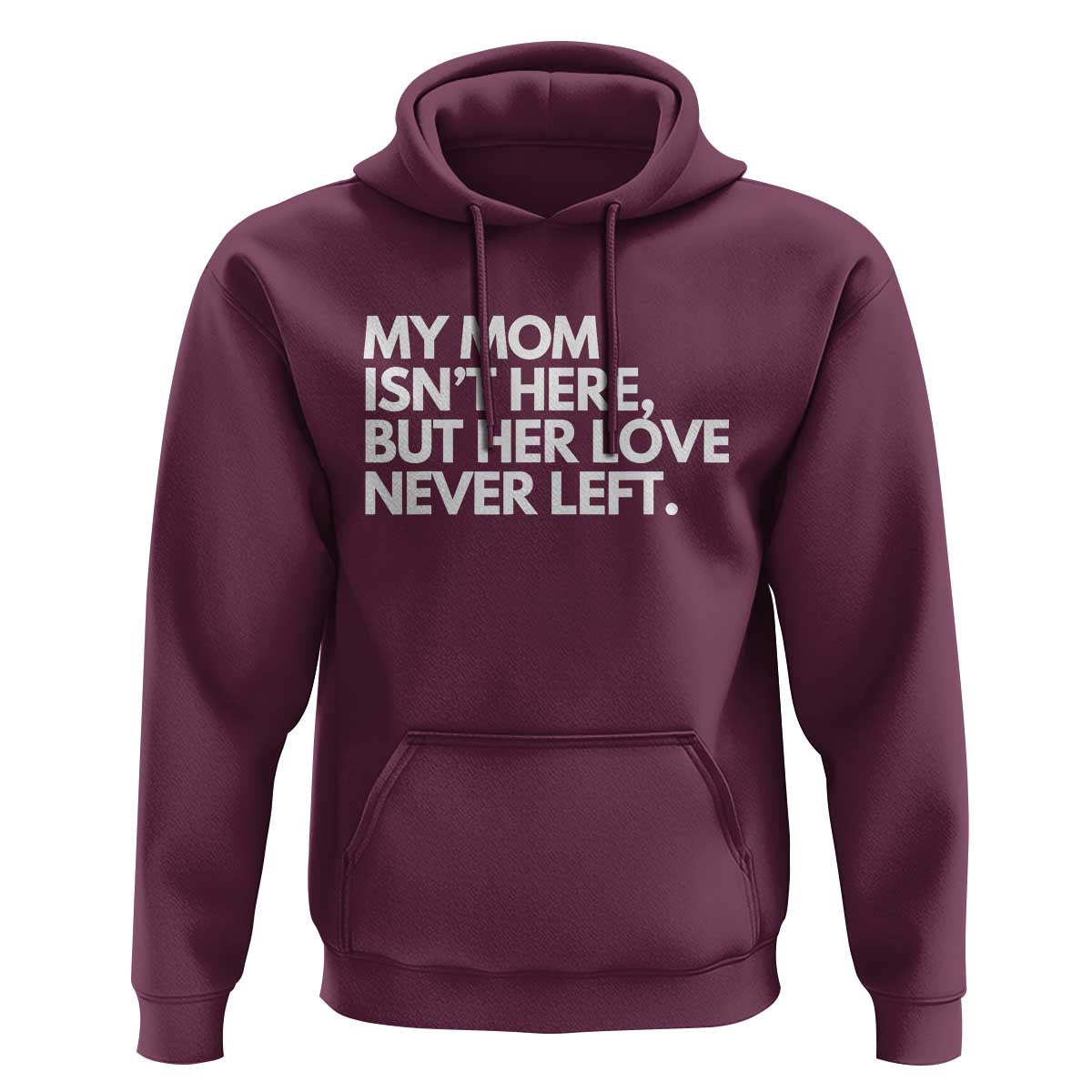 My Mom Isn't Here But Her Love Never Left Hoodie Emotional Mother Memorial Tribute