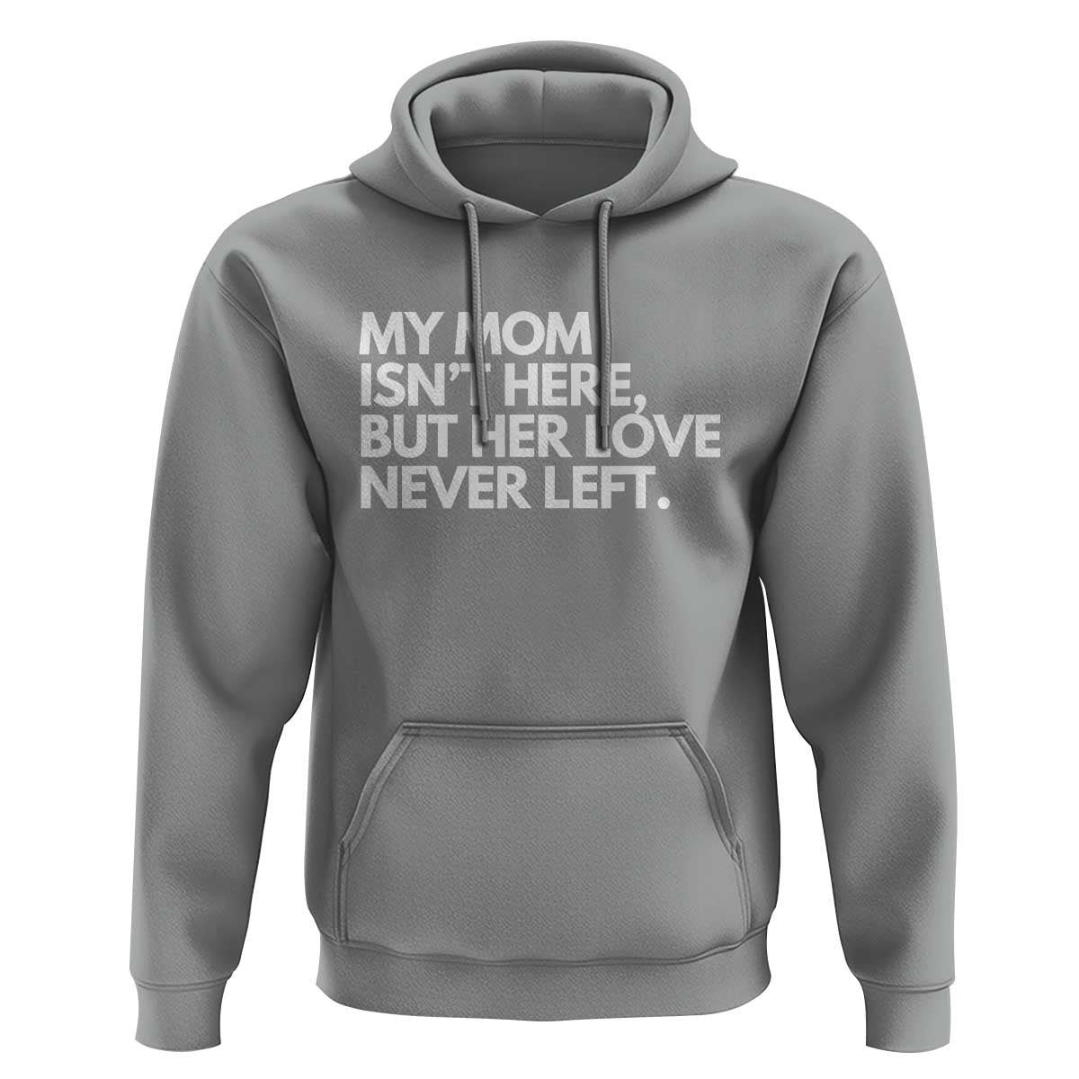 My Mom Isn't Here But Her Love Never Left Hoodie Emotional Mother Memorial Tribute