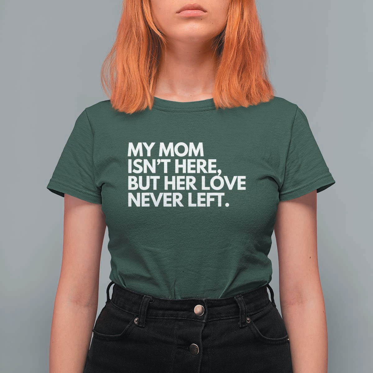My Mom Isn't Here But Her Love Never Left T Shirt For Women Emotional Mother Memorial Tribute