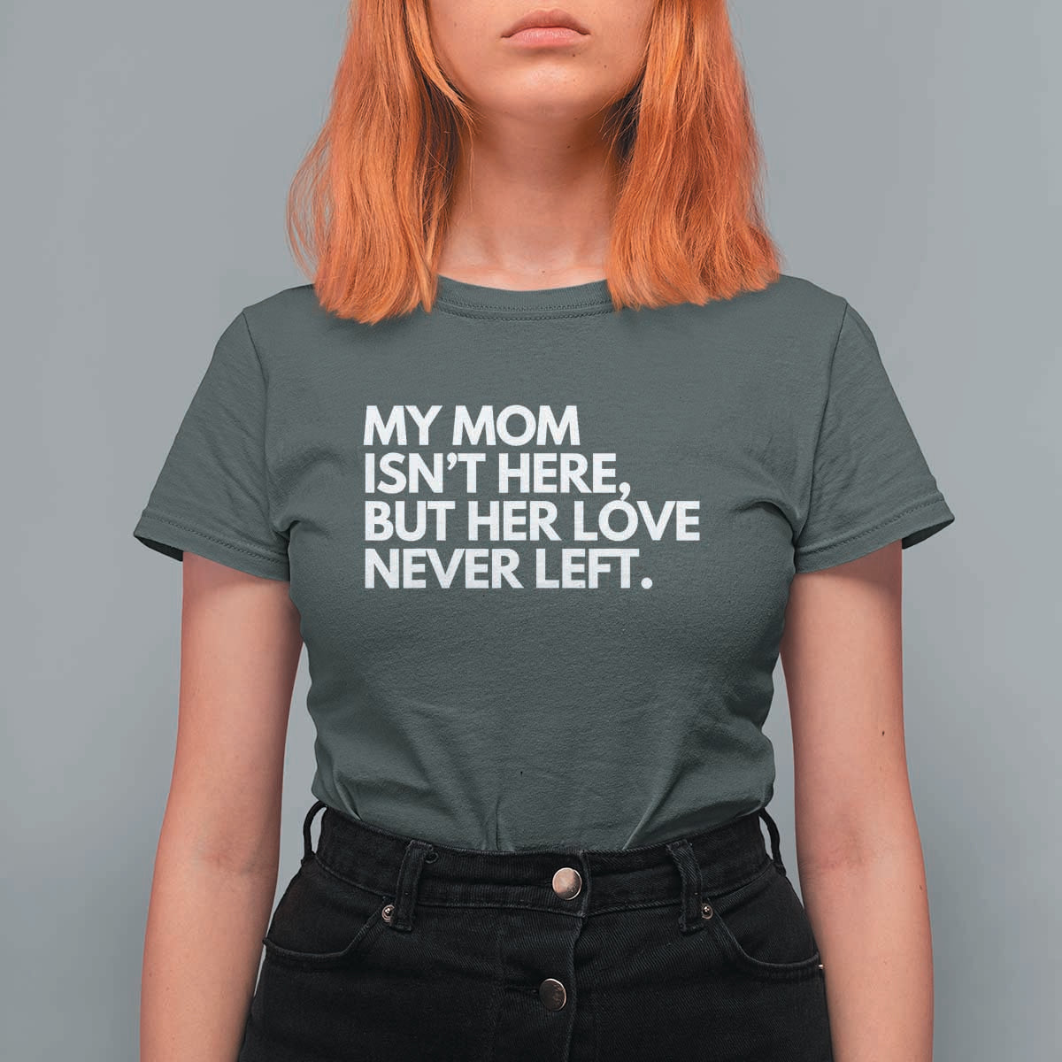 My Mom Isn't Here But Her Love Never Left T Shirt For Women Emotional Mother Memorial Tribute