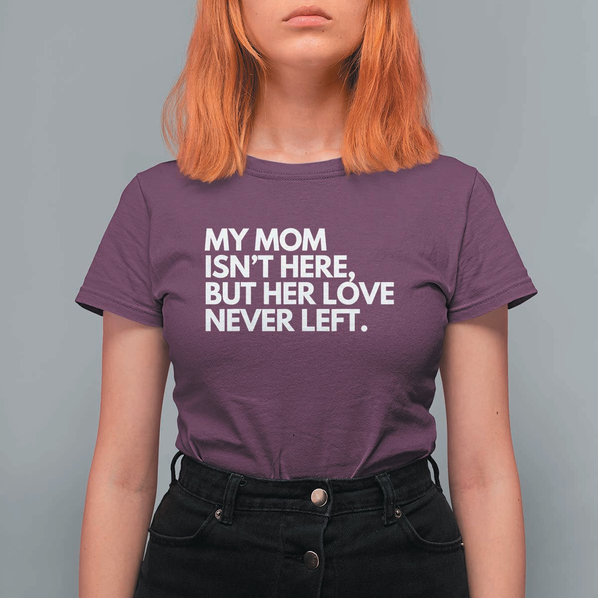 My Mom Isn't Here But Her Love Never Left T Shirt For Women Emotional Mother Memorial Tribute