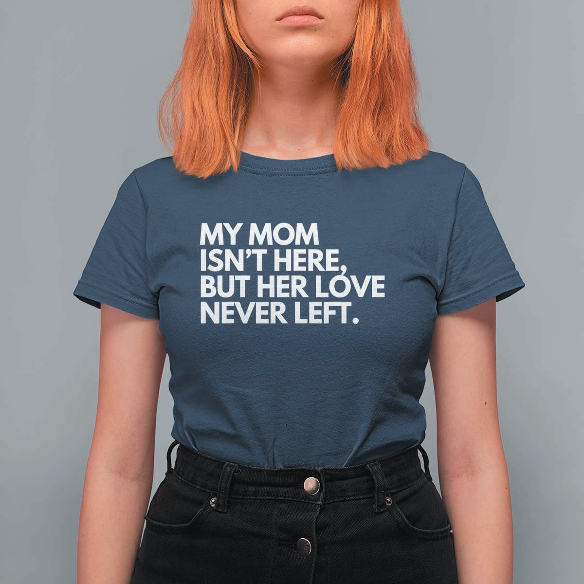 My Mom Isn't Here But Her Love Never Left T Shirt For Women Emotional Mother Memorial Tribute