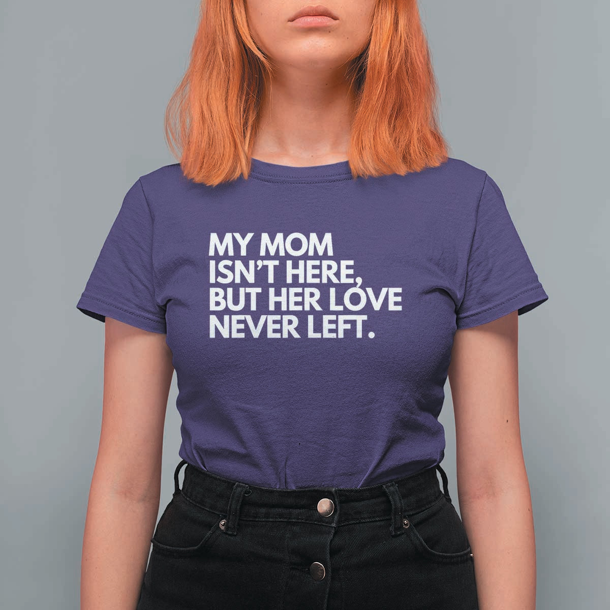 My Mom Isn't Here But Her Love Never Left T Shirt For Women Emotional Mother Memorial Tribute