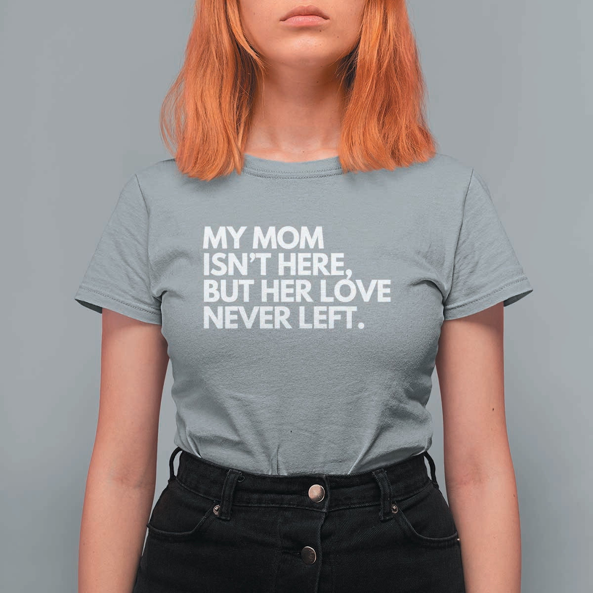 My Mom Isn't Here But Her Love Never Left T Shirt For Women Emotional Mother Memorial Tribute
