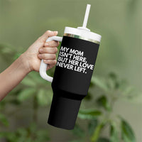 My Mom Isn't Here But Her Love Never Left Tumbler With Handle Emotional Mother Memorial Tribute