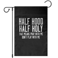 Funny Distressed Sassy Christian Garden Flag Half Hood Half Holy Pray With Me Don't Play With Me