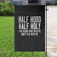 Funny Distressed Sassy Christian Garden Flag Half Hood Half Holy Pray With Me Don't Play With Me