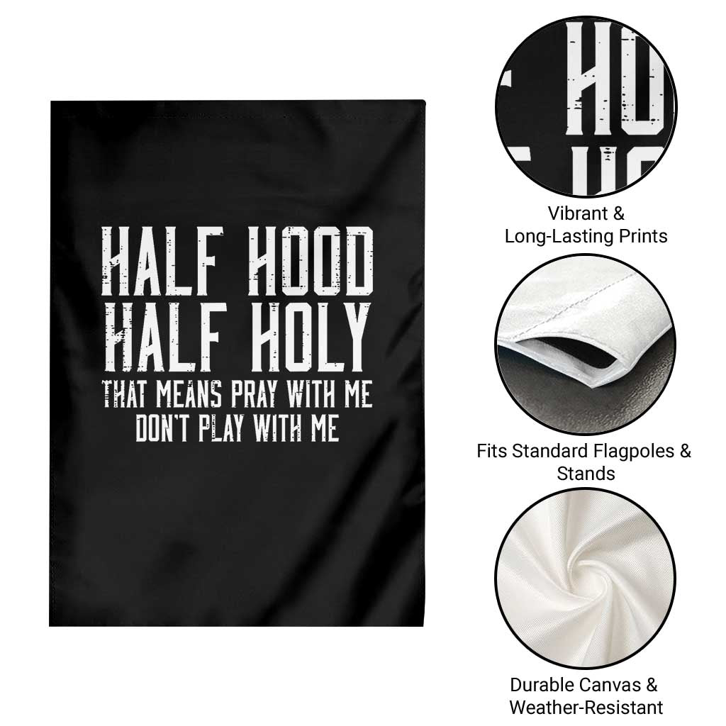 Funny Distressed Sassy Christian Garden Flag Half Hood Half Holy Pray With Me Don't Play With Me