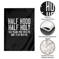 Funny Distressed Sassy Christian Garden Flag Half Hood Half Holy Pray With Me Don't Play With Me