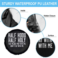 Funny Distressed Sassy Christian Spare Tire Cover Half Hood Half Holy Pray With Me Don't Play With Me