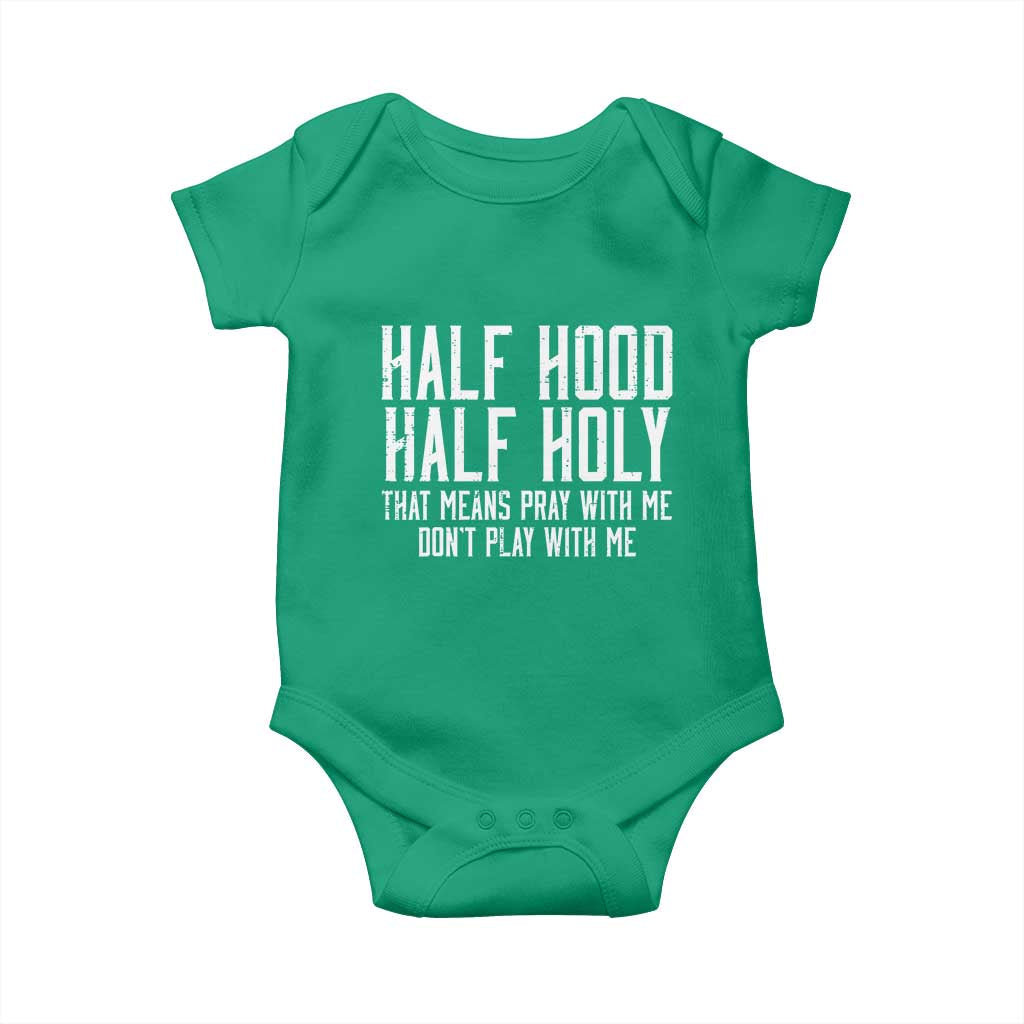 Funny Distressed Sassy Christian Baby Onesie Half Hood Half Holy Pray With Me Don't Play With Me