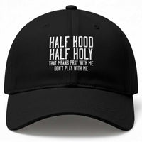 Funny Distressed Sassy Christian Baseball Cap Half Hood Half Holy Pray With Me Don't Play With Me