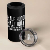 Funny Distressed Sassy Christian 4 in 1 Can Cooler Tumbler Half Hood Half Holy Pray With Me Don't Play With Me