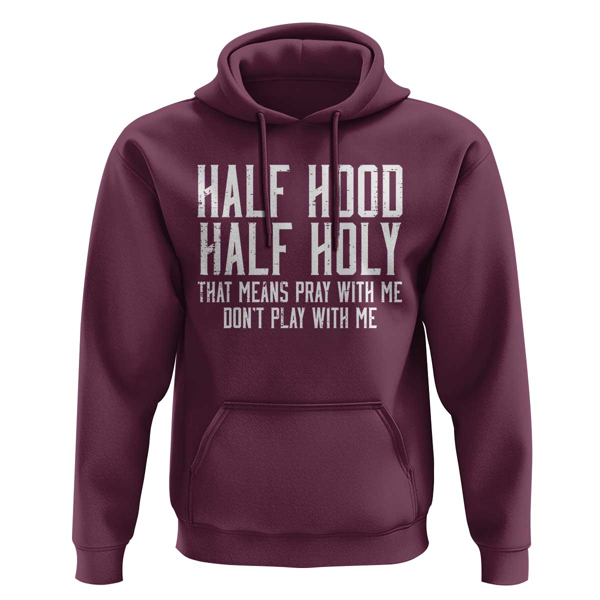 Funny Distressed Sassy Christian Hoodie Half Hood Half Holy Pray With Me Don't Play With Me