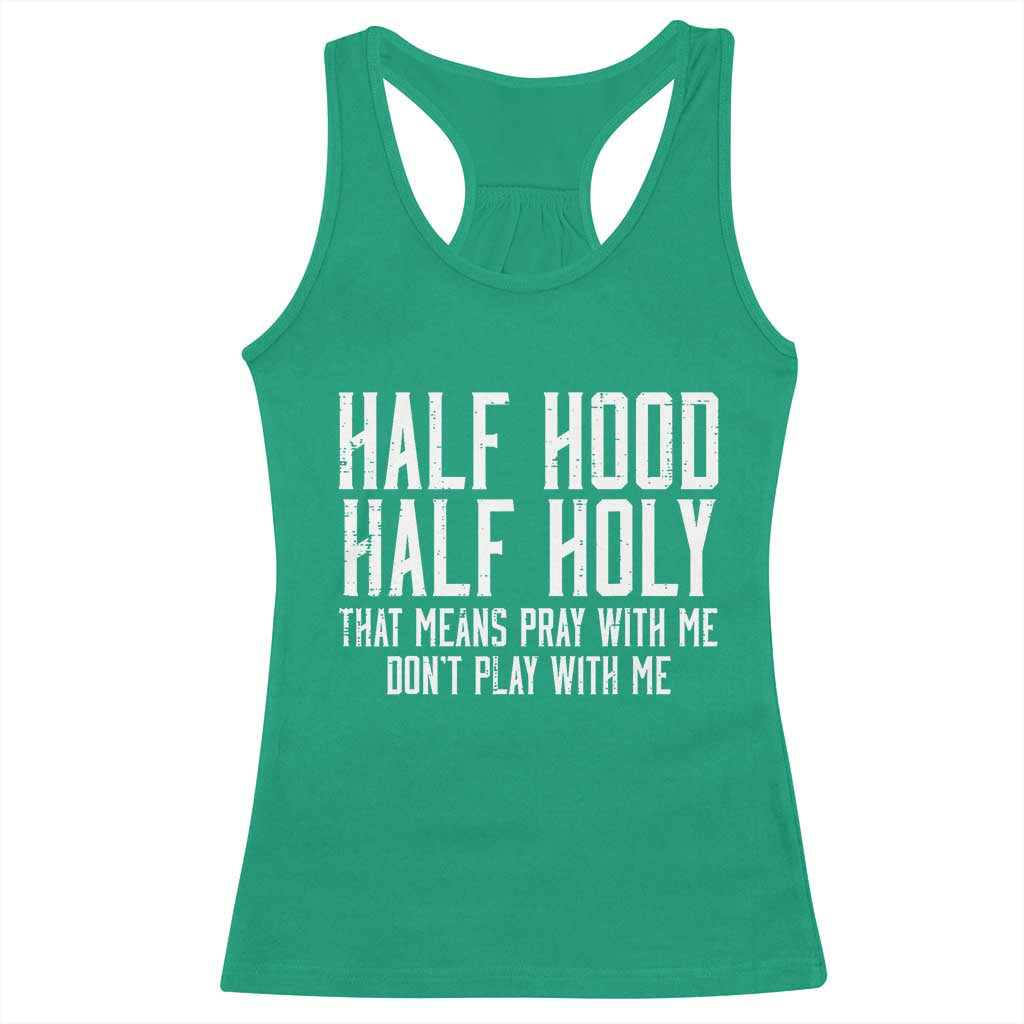 Funny Distressed Sassy Christian Racerback Tank Top Half Hood Half Holy Pray With Me Don't Play With Me