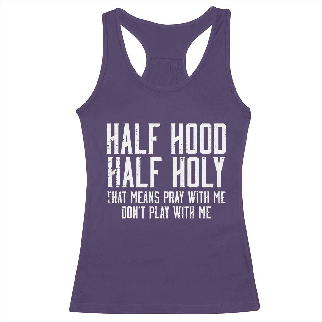 Funny Distressed Sassy Christian Racerback Tank Top Half Hood Half Holy Pray With Me Don't Play With Me