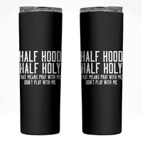 Funny Distressed Sassy Christian Skinny Tumbler Half Hood Half Holy Pray With Me Don't Play With Me