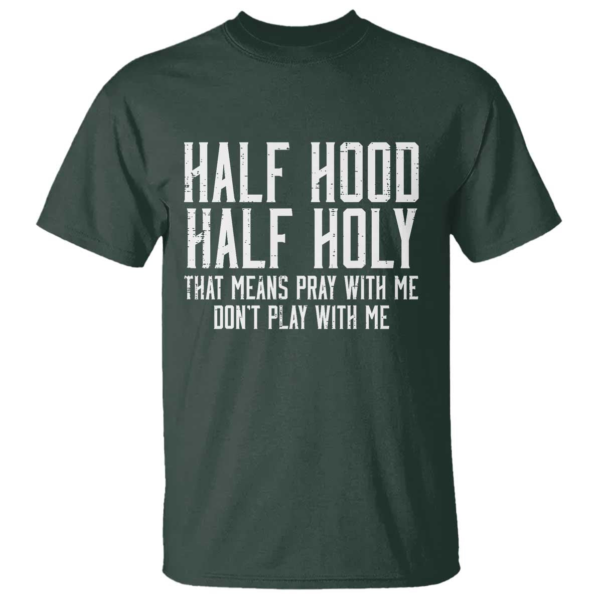 Funny Distressed Sassy Christian T Shirt Half Hood Half Holy Pray With Me Don't Play With Me