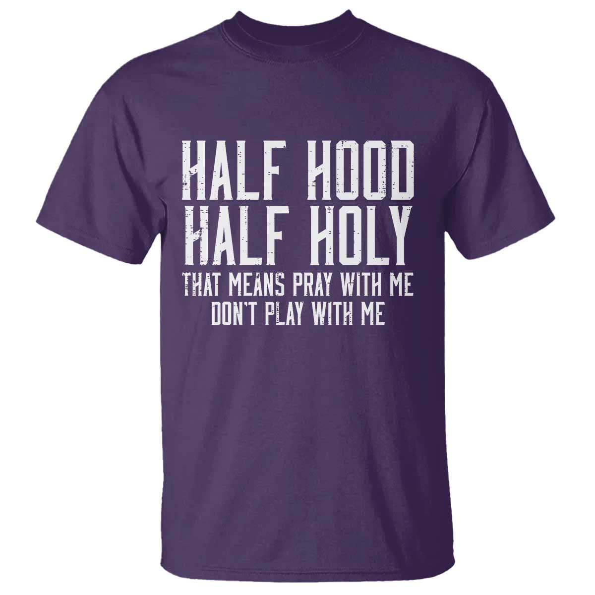 Funny Distressed Sassy Christian T Shirt Half Hood Half Holy Pray With Me Don't Play With Me