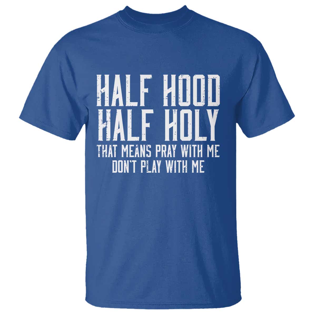 Funny Distressed Sassy Christian T Shirt Half Hood Half Holy Pray With Me Don't Play With Me