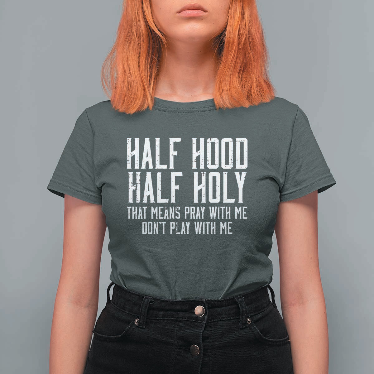 Funny Distressed Sassy Christian T Shirt For Women Half Hood Half Holy Pray With Me Don't Play With Me