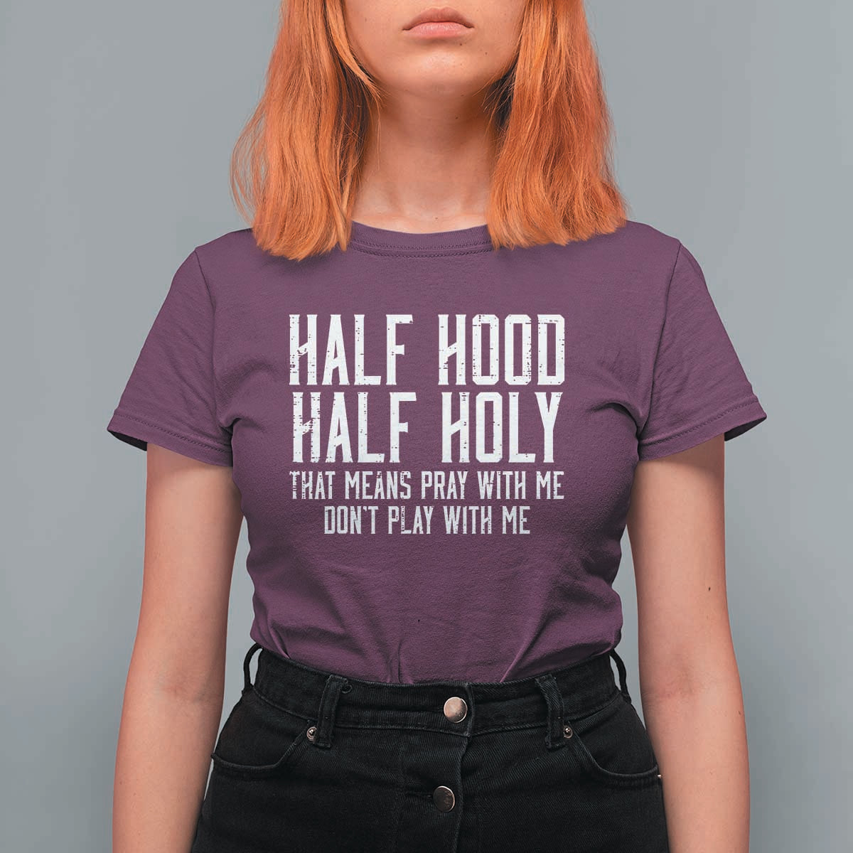 Funny Distressed Sassy Christian T Shirt For Women Half Hood Half Holy Pray With Me Don't Play With Me