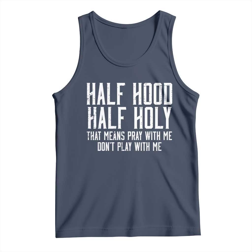Funny Distressed Sassy Christian Tank Top Half Hood Half Holy Pray With Me Don't Play With Me