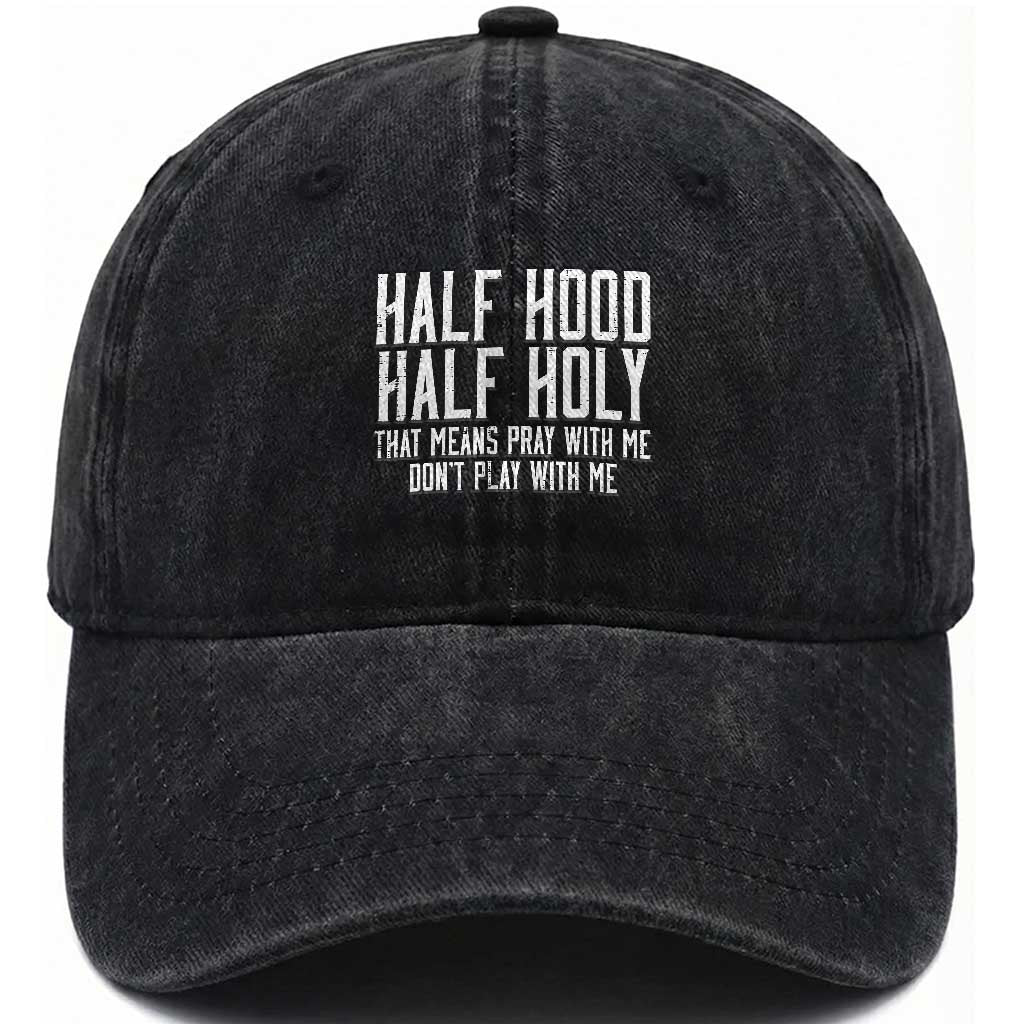 Funny Distressed Sassy Christian Washed Cotton Baseball Cap Half Hood Half Holy Pray With Me Don't Play With Me