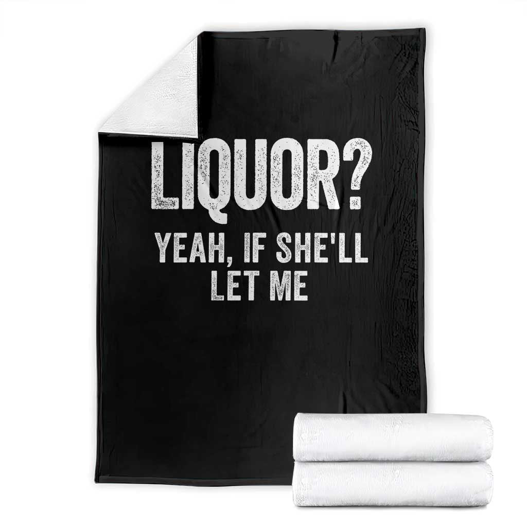 Funny Adult Humor Pun Sarcastic Drinking Throw Blanket Liquor Yeah If She'll Let Me