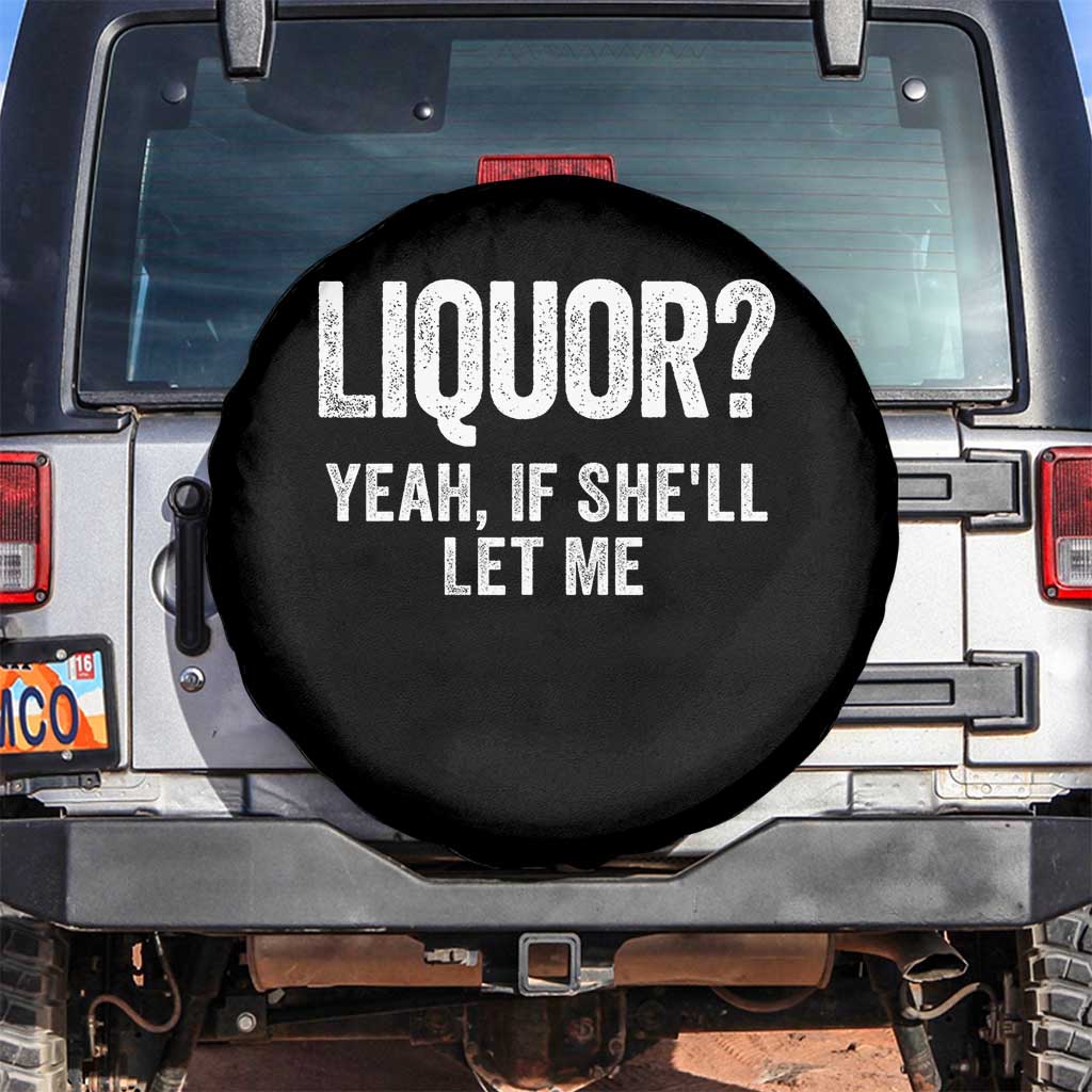 Funny Adult Humor Pun Sarcastic Drinking Spare Tire Cover Liquor Yeah If She'll Let Me