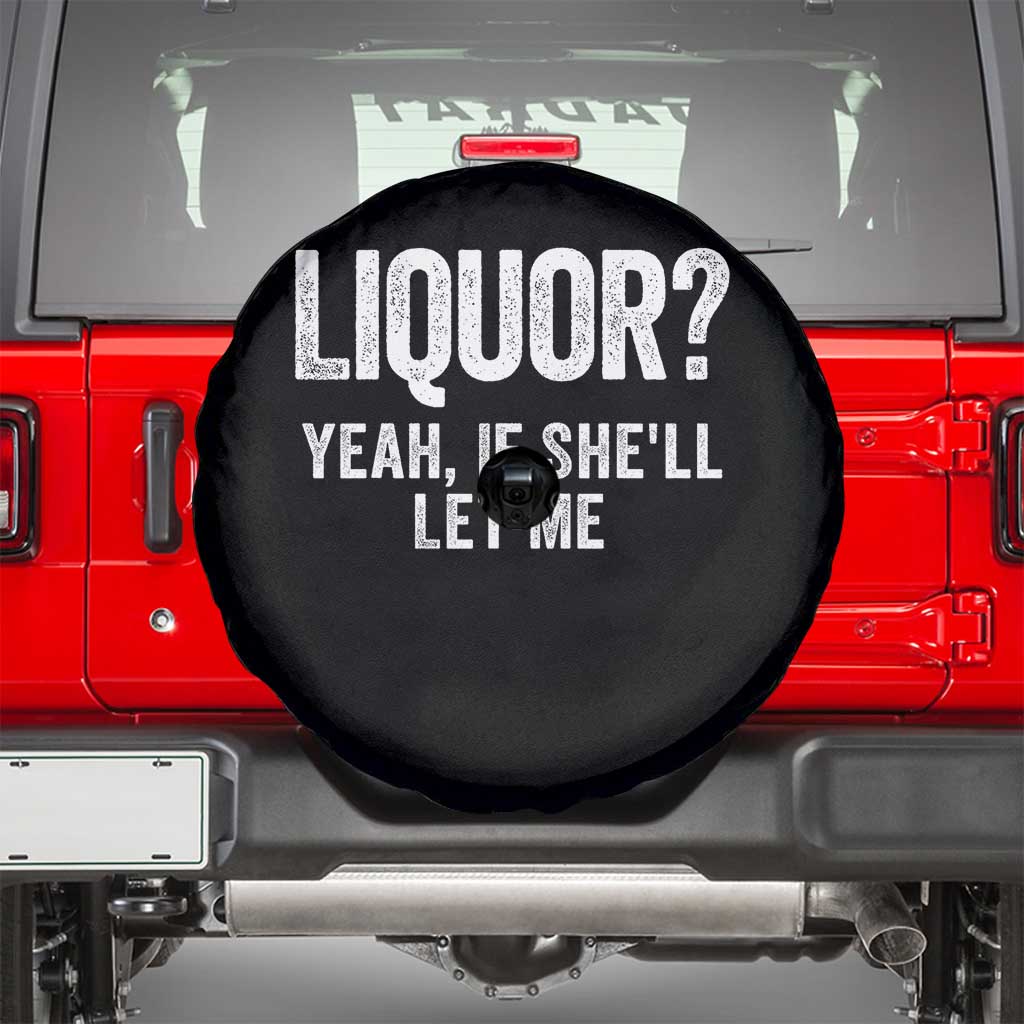 Funny Adult Humor Pun Sarcastic Drinking Spare Tire Cover Liquor Yeah If She'll Let Me