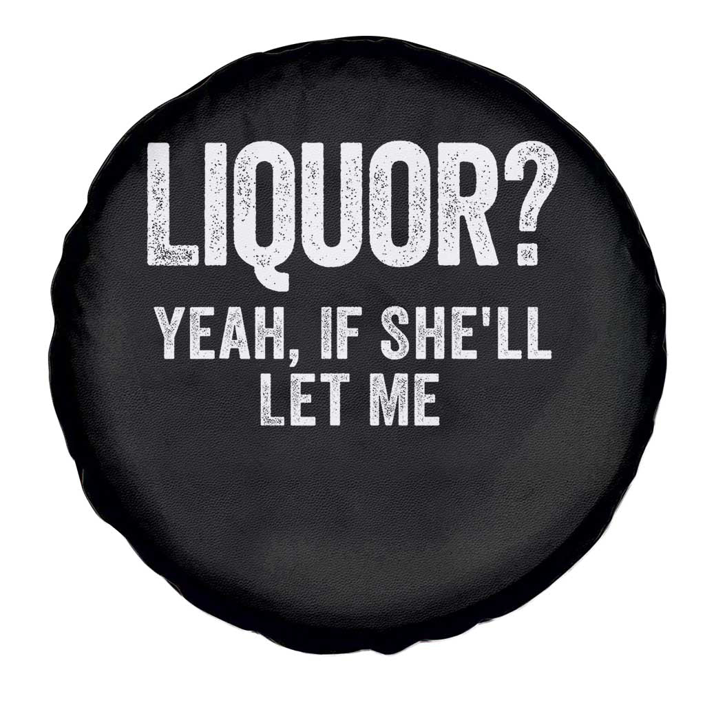 Funny Adult Humor Pun Sarcastic Drinking Spare Tire Cover Liquor Yeah If She'll Let Me