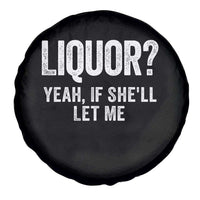 Funny Adult Humor Pun Sarcastic Drinking Spare Tire Cover Liquor Yeah If She'll Let Me