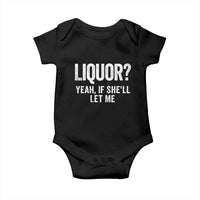 Funny Adult Humor Pun Sarcastic Drinking Baby Onesie Liquor Yeah If She'll Let Me