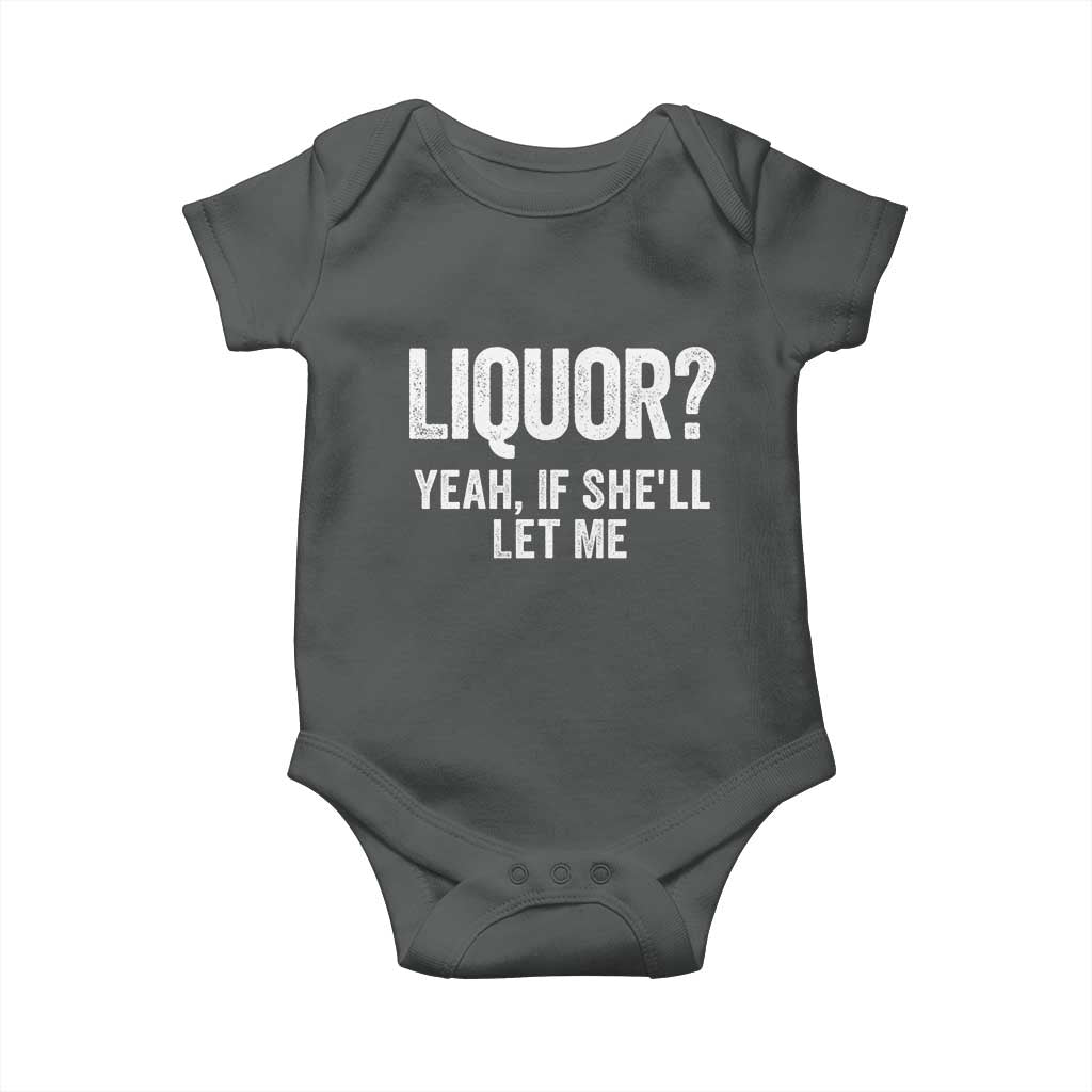 Funny Adult Humor Pun Sarcastic Drinking Baby Onesie Liquor Yeah If She'll Let Me