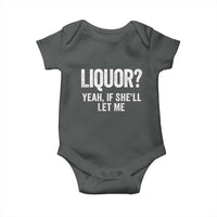 Funny Adult Humor Pun Sarcastic Drinking Baby Onesie Liquor Yeah If She'll Let Me