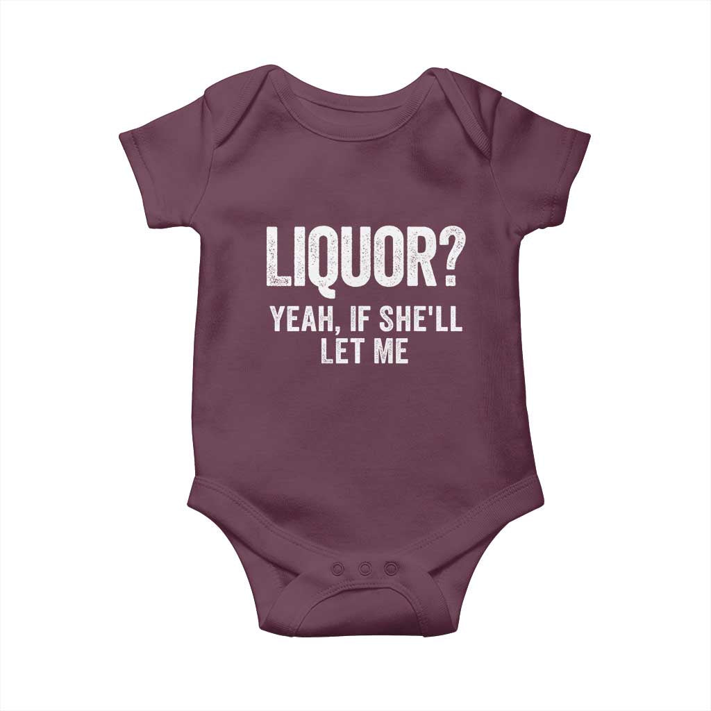 Funny Adult Humor Pun Sarcastic Drinking Baby Onesie Liquor Yeah If She'll Let Me