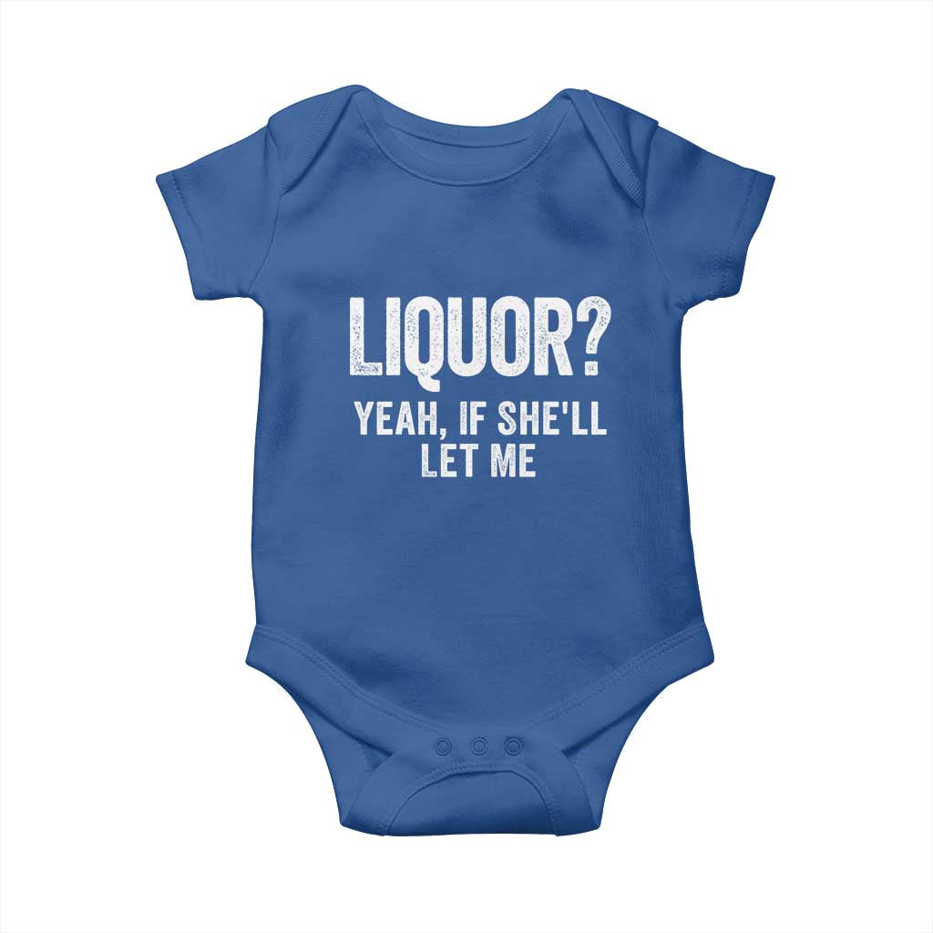 Funny Adult Humor Pun Sarcastic Drinking Baby Onesie Liquor Yeah If She'll Let Me