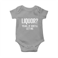 Funny Adult Humor Pun Sarcastic Drinking Baby Onesie Liquor Yeah If She'll Let Me