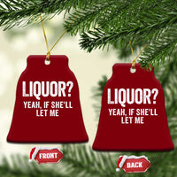 Funny Adult Humor Pun Sarcastic Drinking Ceramic Ornament Liquor Yeah If She'll Let Me