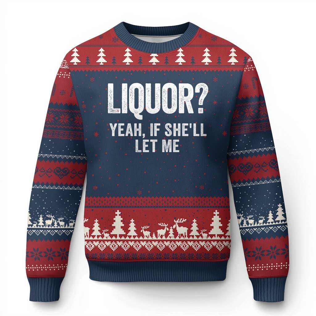 Funny Adult Humor Pun Sarcastic Drinking Ugly Christmas Sweater Liquor Yeah If She'll Let Me