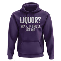 Funny Adult Humor Pun Sarcastic Drinking Hoodie Liquor Yeah If She'll Let Me