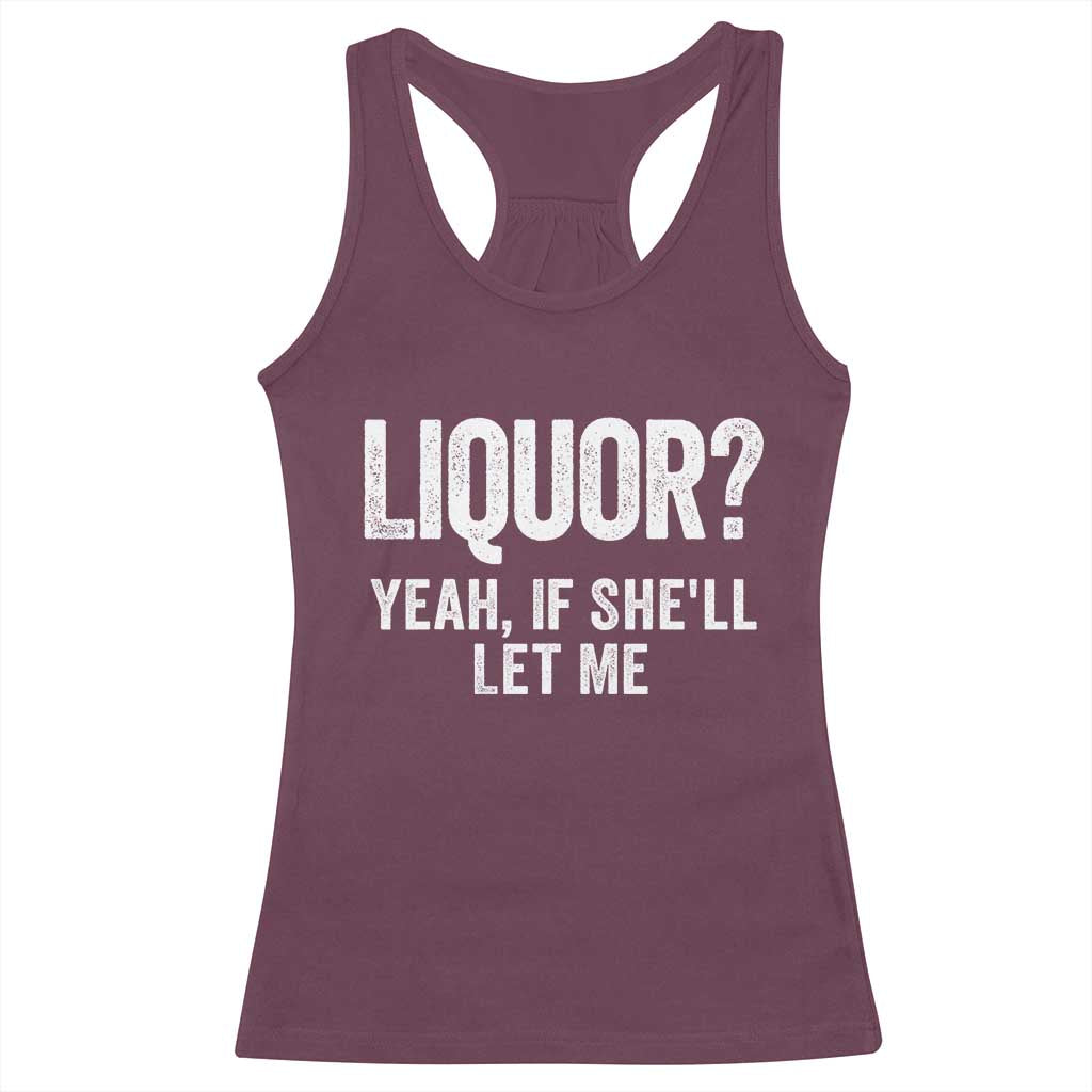 Funny Adult Humor Pun Sarcastic Drinking Racerback Tank Top Liquor Yeah If She'll Let Me